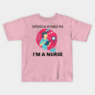 Nothing scares me I'm a nurse Kids T-Shirt